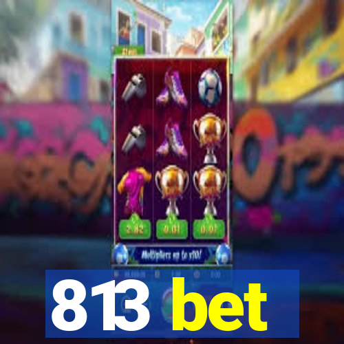 813 bet